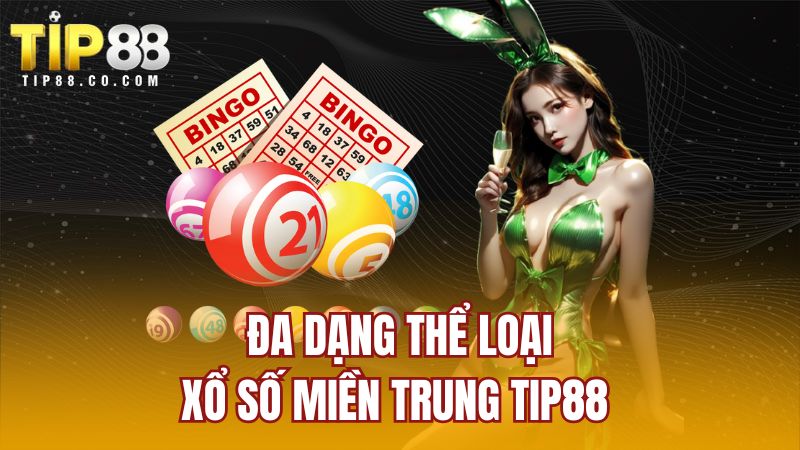 Đa dạng thể loại xổ số miền Trung Tip88